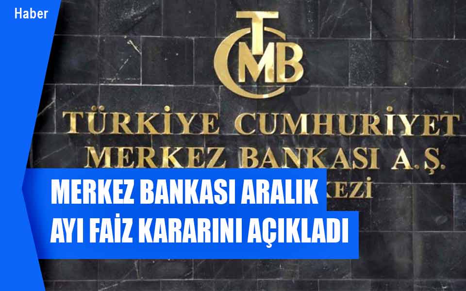 128871Merkez Bankası aralık ayı faiz kararını açıkladı-Haber.jpg